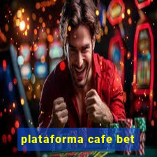 plataforma cafe bet